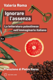 Ignorare l assenza. La letteratura palestinese nell immaginario italiano