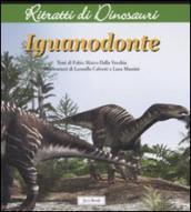 Iguanodonte. Ritratti di dinosauri. Ediz. illustrata