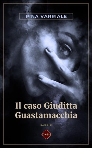 Il caso Giuditta Guastamacchia