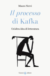 «Il processo» di Kafka. Un altra idea di letteratura