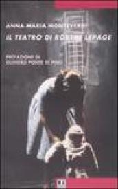 Il teatro di Robert Lepage