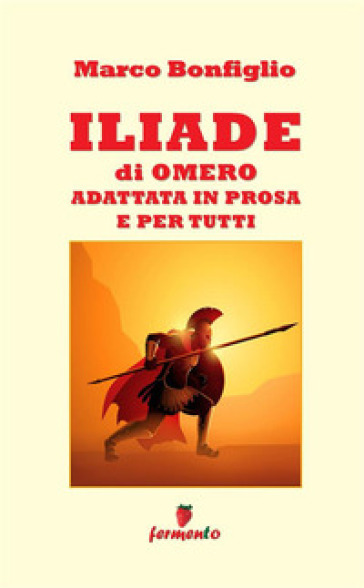 Iliade in prosa e per tutti