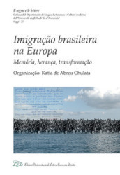Imigraçao brasileira na Europa. Memoria, herança, transformaçao
