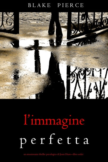 L'Immagine Perfetta (Un emozionante thriller psicologico di Jessie HuntLibro Sedici)