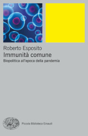 Immunità comune. Biopolitica all epoca della pandemia