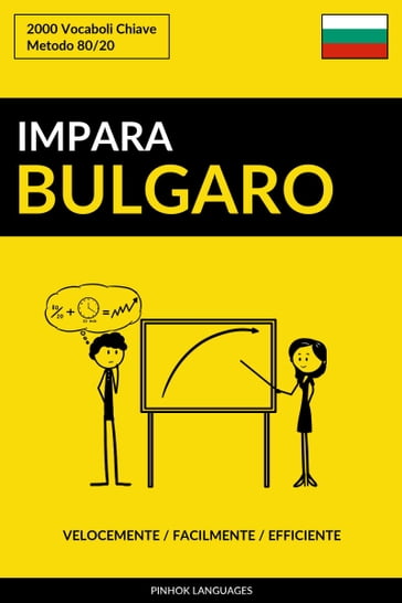 Impara il Bulgaro: Velocemente / Facilmente / Efficiente: 2000 Vocaboli Chiave
