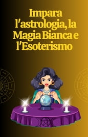 Impara l astrologia, la Magia Bianca e l Esoterismo