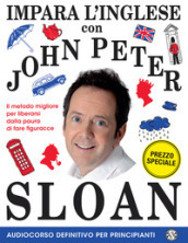 Impara l inglese con John Peter Sloan. Audiocorso definitivo per principianti. Con Libro