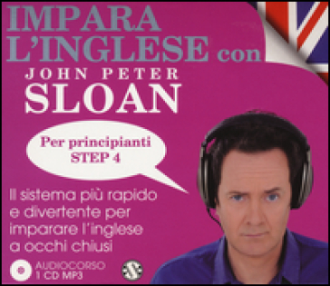 Impara l'inglese con John Peter Sloan. Per principianti. Step 4. Audiolibro. 2 CD Audio
