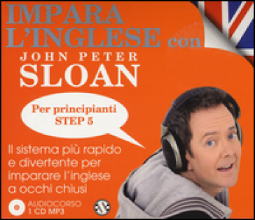 Impara l'inglese con John Peter Sloan. Per principianti. Step 5. Audiolibro. 2 CD Audio