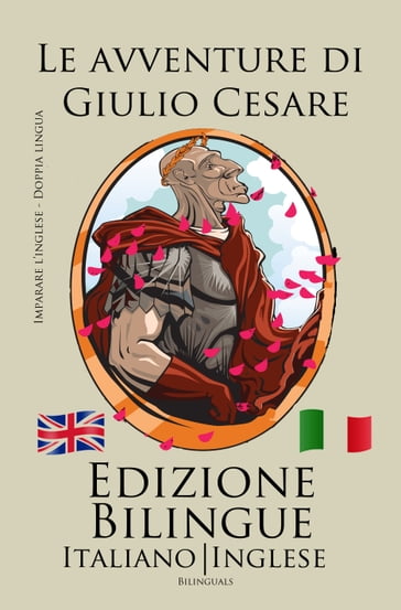 Imparare l'inglese - Edizione Bilingue (Italiano - Inglese) Le avventure di Giulio Cesare