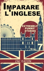 Imparare l inglese: Extremely Funny Stories (Story 7)