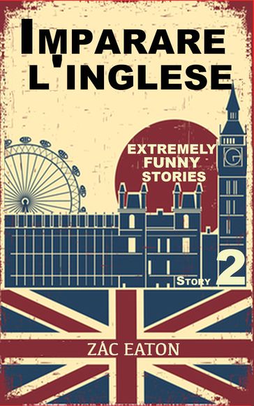 Imparare l'inglese: Extremely Funny Stories (Story 2)
