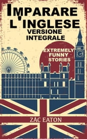 Imparare l inglese: Extremely Funny Stories - Version Integrale