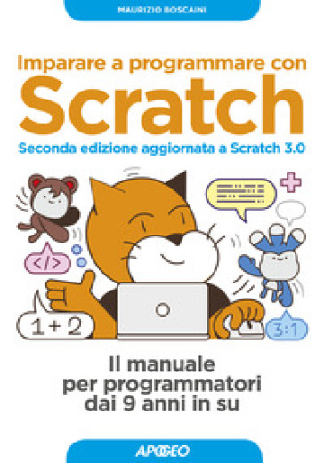 Imparare a programmare con Scratch. Il manuale per programmatori dai 9 anni in su. Con Contenuto digitale per download