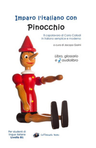 Imparo l'italiano con Pinocchio. Libro, glossario e audiolibro. Per gli studenti di lingua italiana livello B1. Ediz. integrale. Con File audio per il download