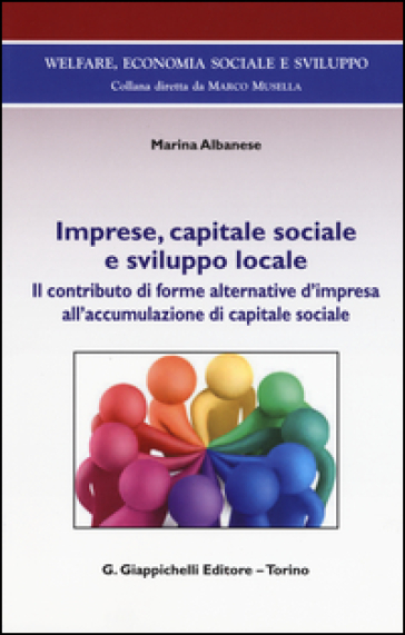 Imprese, capitale sociale e sviluppo locale. Il contributo di forme alternative d'impresa all'accomulazione di capitale sociale