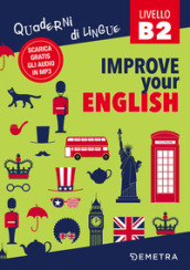 Improve your English. Livello B2. Con Contenuto digitale per download