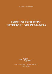 Impulsi evolutivi interiori dell umanità. Goethe e la crisi del XIX secolo
