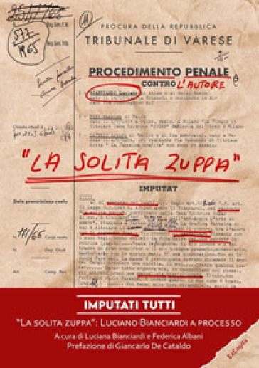 Imputati tutti. «La solita zuppa»: Luciano Bianciardi a processo