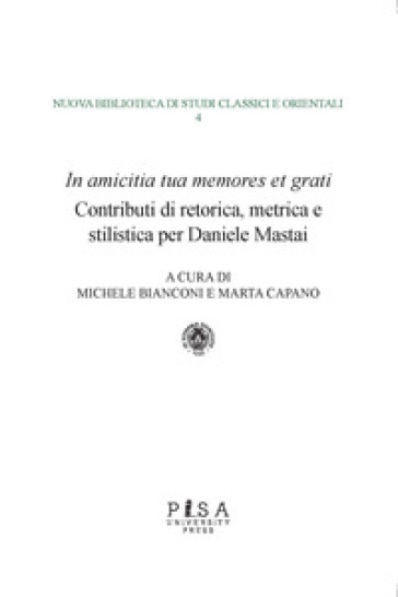 «In amicitia tua memores et grati». Contributi di retorica, metrica e stilistica per Daniele Mastai