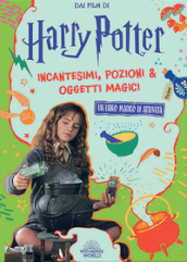 Incantesimi, pozioni & oggetti magici. Harry Potter. Ediz. illustrata
