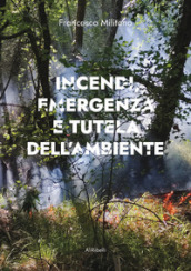 Incendi, emergenza e tutela dell ambiente