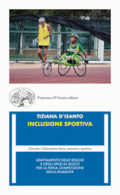 Inclusione sportiva. Adattamento delle regole e degli spazi di gioco per la piena competizione della disabilità