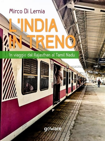 L'India in treno. In viaggio dal Rajasthan al Tamil Nadu