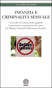 Infanzia e criminalità sessuale. Uno studio sul sistema penale spagnolo: la prevenzione e la protezione dei minori nel «Registro Central de Delincuentes Sexuales»