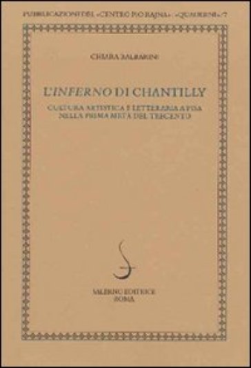 Inferno di Chantilly. Cultura artistica e letteraria a Pisa nella prima metà del Trecento. Ediz. illustrata (L')