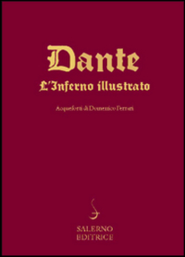 L'Inferno di Dante nelle acqueforti di Domenico Ferrari. Ediz. illustrata