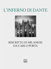 L Inferno di Dante riscritto in milanese. Ediz. critica