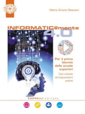 Informatic@mente 4.0. Per il biennio delle Scuole superiori. Con ebook. Con espansione online. Con DVD-ROM
