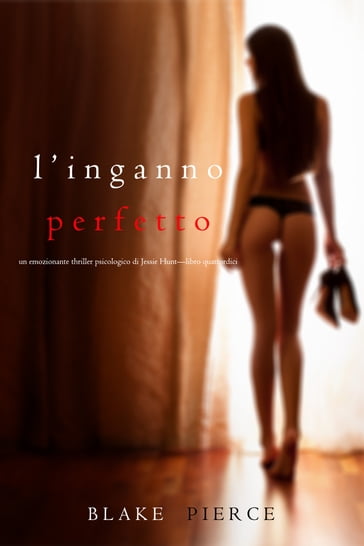 L'Inganno Perfetto (Un emozionante thriller psicologico di Jessie HuntLibro Quattordici)
