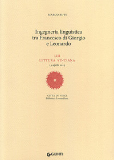 Ingegneria linguistica tra Francesco di Giorgio e Leonardo. LIII lettura vinciana