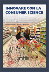 Innovare con la consumer science. Il mercato di riferimento, sviluppare o imitare? Miti e leggende