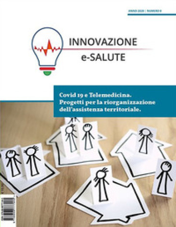 Innovazione e-Salute (2020). 0: Covid19 e telemedicina. Progetti per la riorganizzazione dell'assistenza territoriale