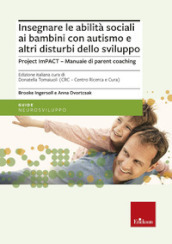 Insegnare le abilità sociali ai bambini con autismo e altri disturbi dello sviluppo. Project imPACT. Manuale di parent coaching