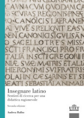 Insegnare latino. Sentieri di ricerca per una didattica ragionevole