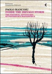 Inside the Zhivago storm. The editorial adventures of Pasternak s masterpiece