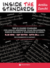 Inside the standards. Temi di celebri standards con analisi armoniche, scale relazionate, esercizi melodici e trascrizioni di assoli per strumentisti e cantanti