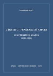 L Institut français de Naples. Les premières années (1919-1940). Mémoires et documents sur Rome et l Italie Meridionale, n. s. 11