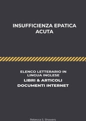 Insufficienza Epatica Acuta: Elenco Letterario in Lingua Inglese: Libri & Articoli, Documenti Internet