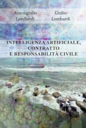 Intelligenza artificiale, contratto e responsabilità civile