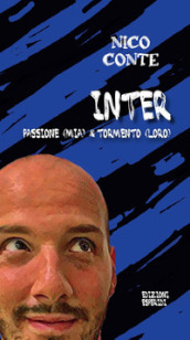 Inter: passione (mia) & tormento (loro)