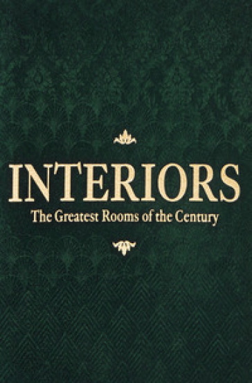 Interiors. The greatest rooms of the century. Ediz. illustrata