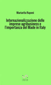 Internazionalizzazione delle imprese agribusiness e l importanza del made in Italy