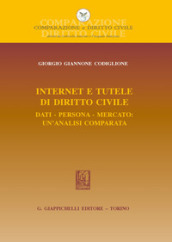 Internet e tutele di diritto civile. Dati, persona, mercato: un analisi comparata