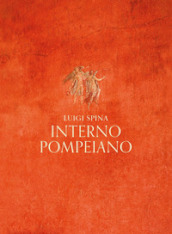 Interno pompeiano. Ediz. illustrata